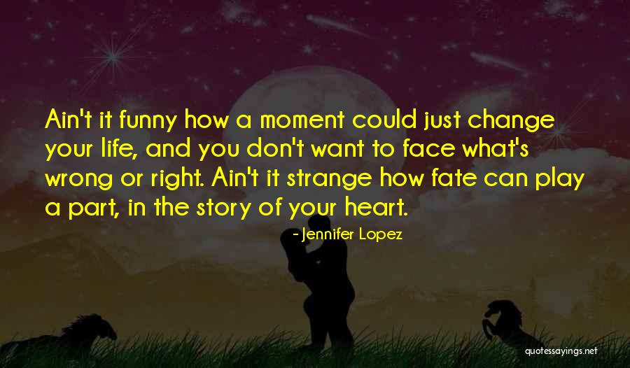 Funny Life Story Quotes By Jennifer Lopez