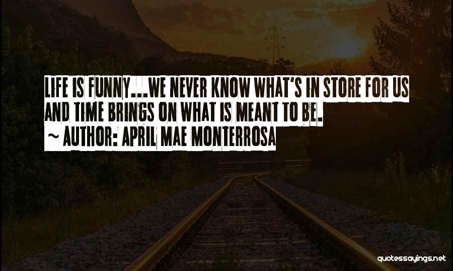 Funny Life Time Quotes By April Mae Monterrosa