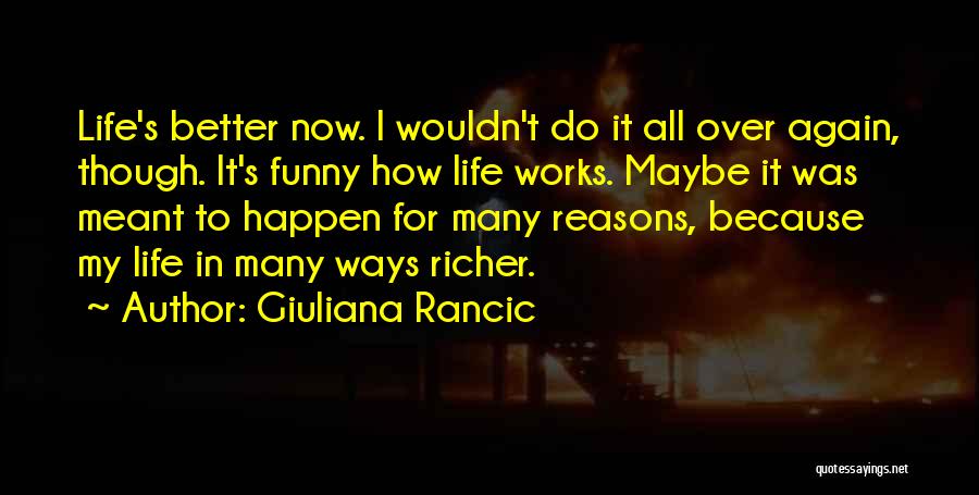 Funny Life Works Out Quotes By Giuliana Rancic