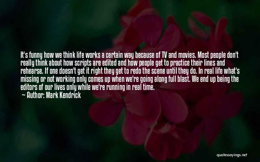 Funny Life Works Out Quotes By Mark Kendrick