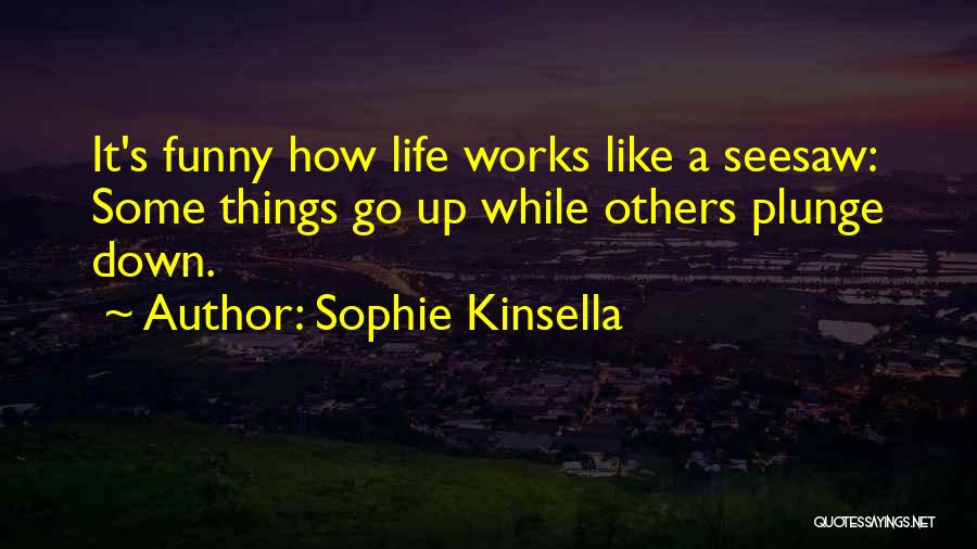 Funny Life Works Out Quotes By Sophie Kinsella