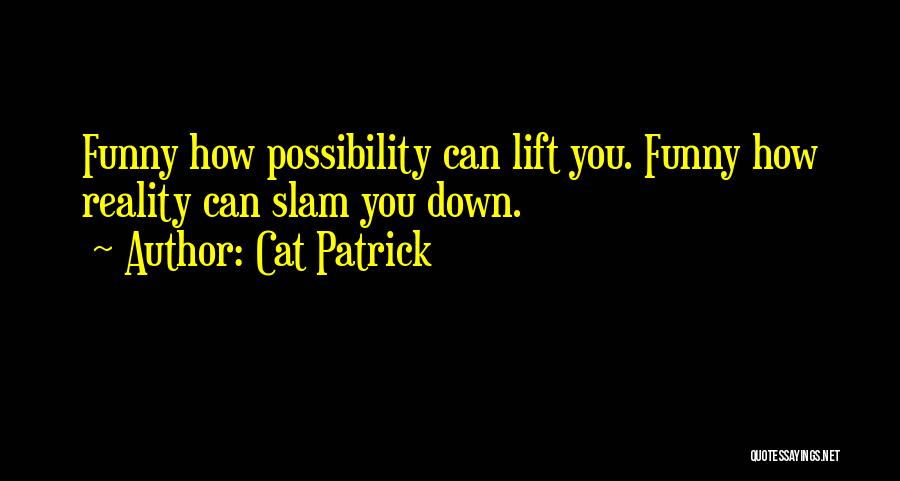 Funny Lift Quotes By Cat Patrick
