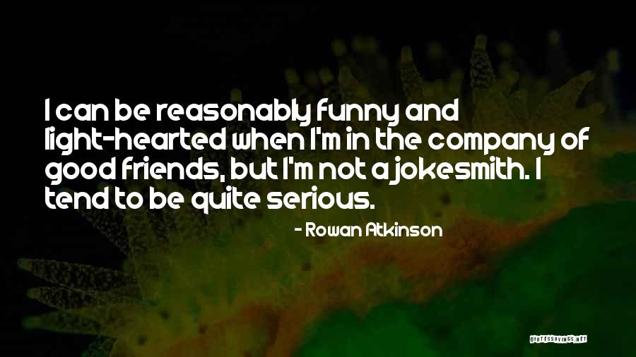 Funny Light Hearted Quotes By Rowan Atkinson Funny Light Hearted Quotes By Rowan Atkinson