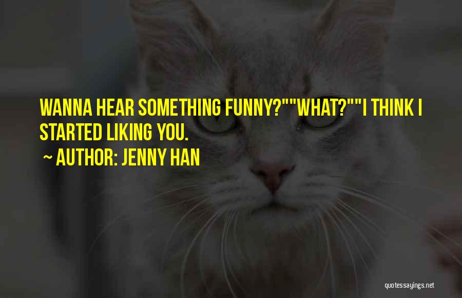 Funny Liking Quotes By Jenny Han