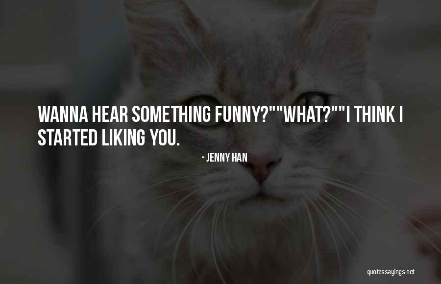 Funny Liking You Quotes By Jenny Han