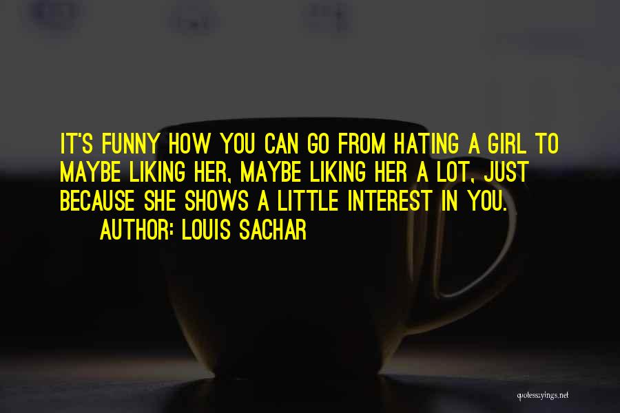 Funny Liking You Quotes By Louis Sachar