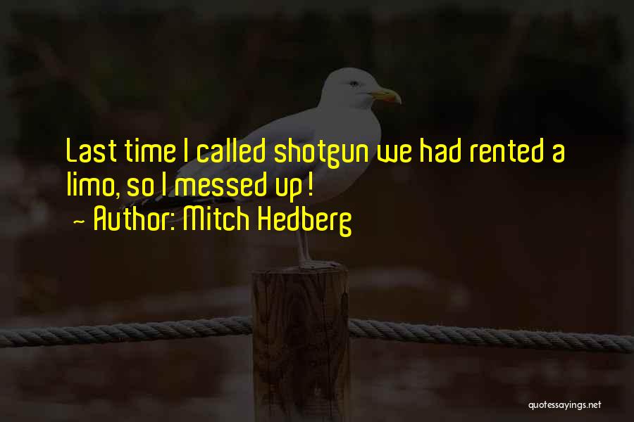 Funny Limo Quotes By Mitch Hedberg