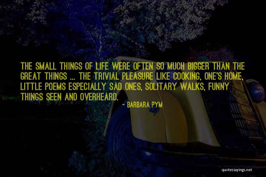 Funny Little Life Quotes By Barbara Pym