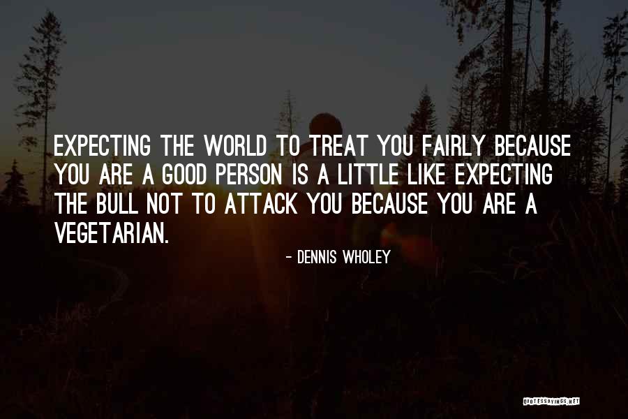 Funny Little Life Quotes By Dennis Wholey Funny Little Life Quotes By Dennis Wholey