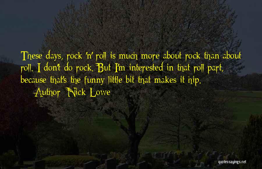 Funny Little Quotes By Nick Lowe