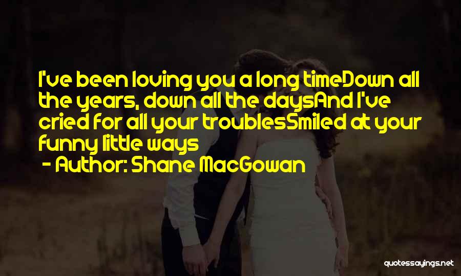 Funny Little Quotes By Shane MacGowan