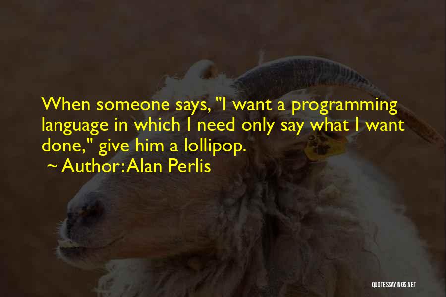 Funny Lollipop Quotes By Alan Perlis