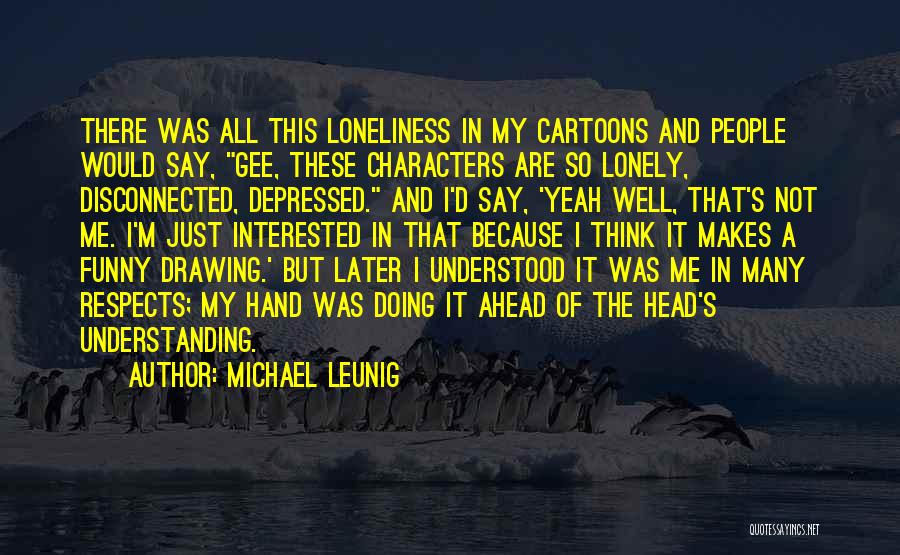 Funny Lonely Quotes By Michael Leunig