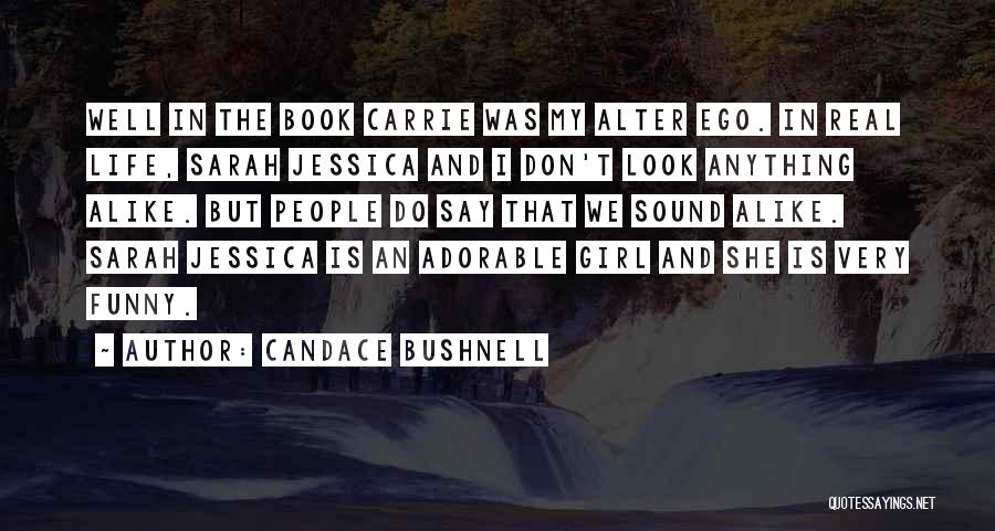 Funny Look Alike Quotes By Candace Bushnell