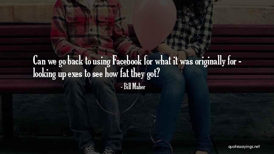 Funny Looking Back Quotes By Bill Maher Funny Looking Back Quotes By Bill Maher
