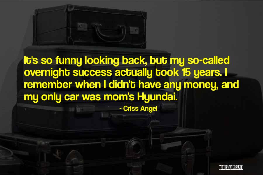 Funny Looking Back Quotes By Criss Angel Funny Looking Back Quotes By Criss Angel