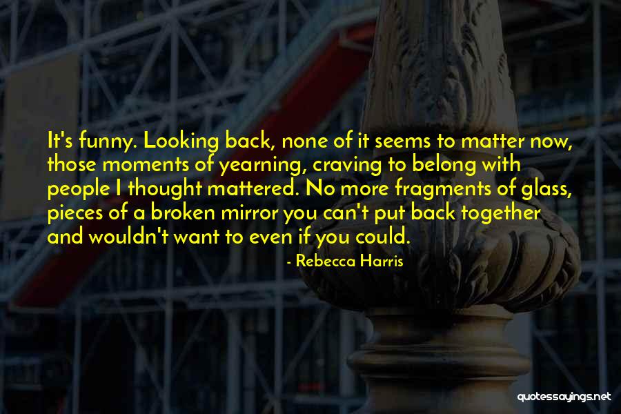 Funny Looking Back Quotes By Rebecca Harris Funny Looking Back Quotes By Rebecca Harris