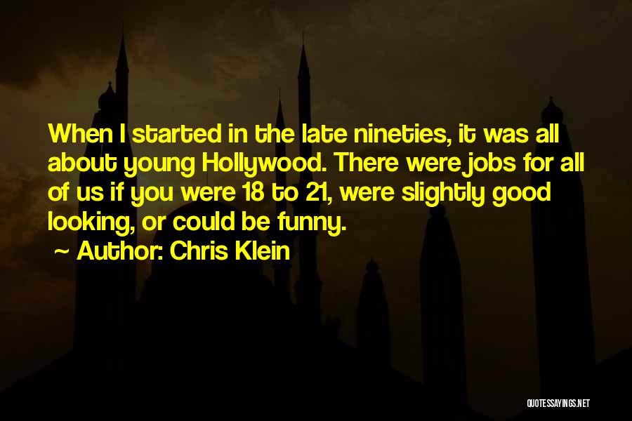 Funny Looking Young Quotes By Chris Klein