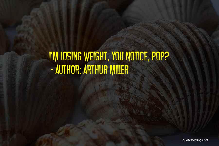 Funny Losing Things Quotes By Arthur Miller