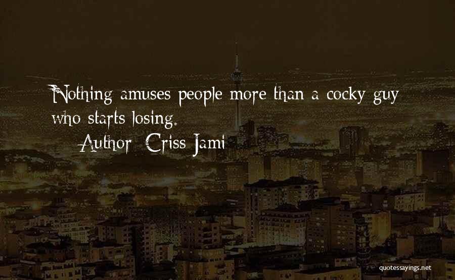 Funny Losing Things Quotes By Criss Jami