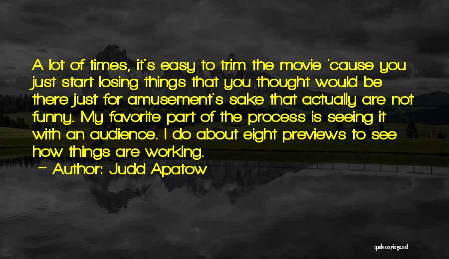 Funny Losing Things Quotes By Judd Apatow