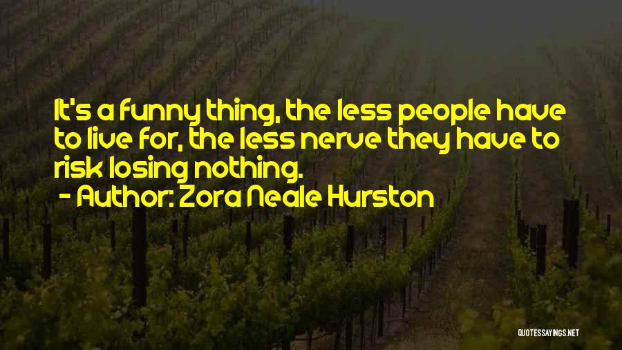 Funny Losing Things Quotes By Zora Neale Hurston