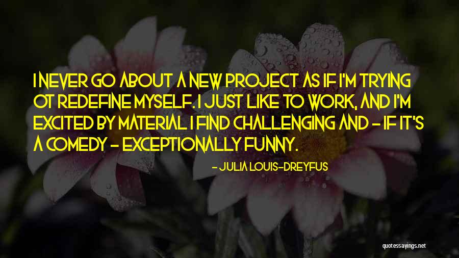 Funny Louis C.k. Quotes By Julia Louis-Dreyfus Funny Louis C.k. Quotes By Julia Louis-Dreyfus