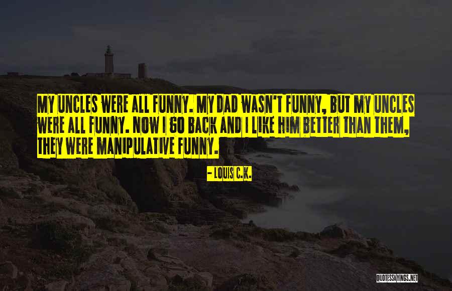 Funny Louis C.k. Quotes By Louis C.K. Funny Louis C.k. Quotes By Louis C.K.