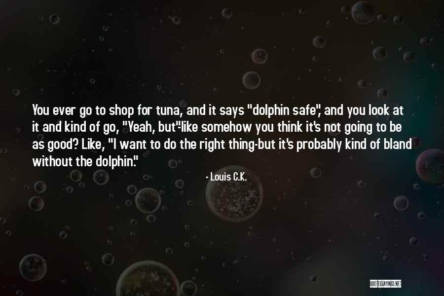 Funny Louis C.k. Quotes By Louis C.K.