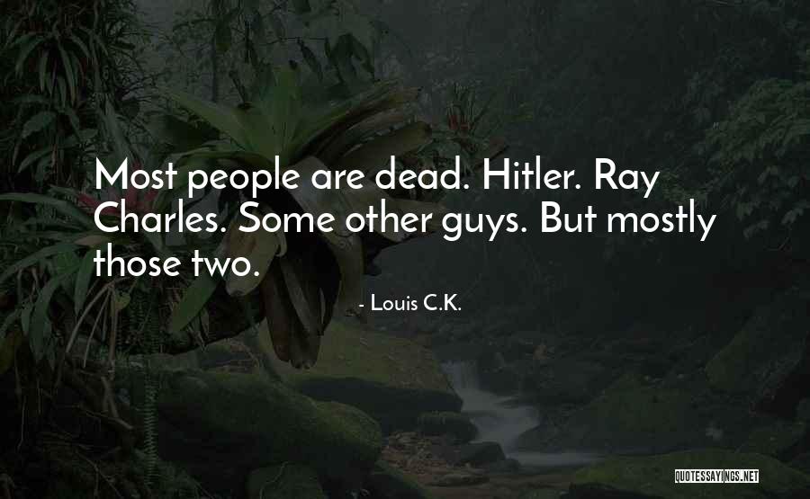 Funny Louis C.k. Quotes By Louis C.K. Funny Louis C.k. Quotes By Louis C.K.