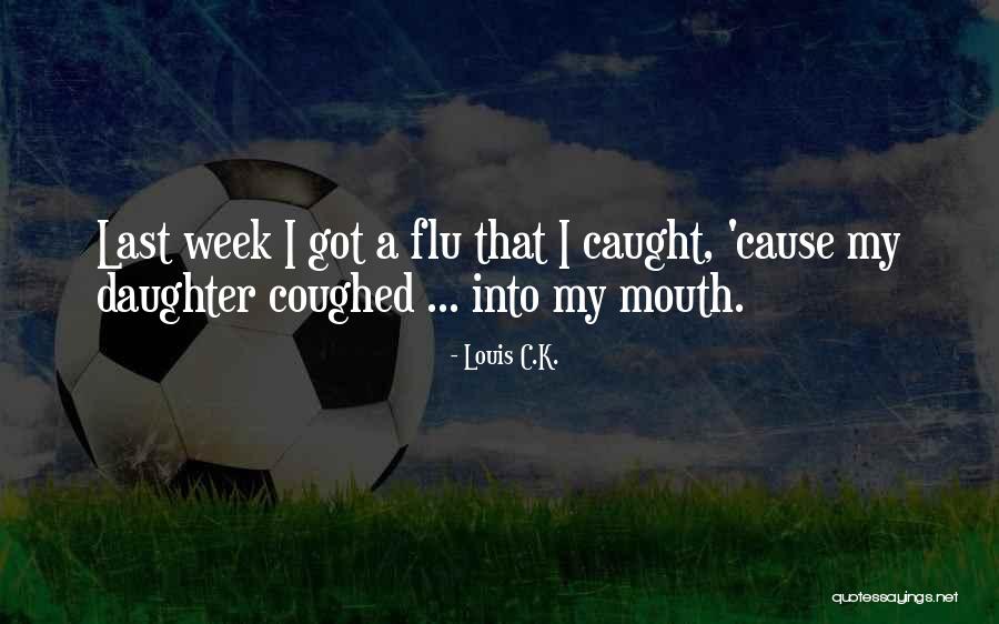 Funny Louis C.k. Quotes By Louis C.K. Funny Louis C.k. Quotes By Louis C.K.