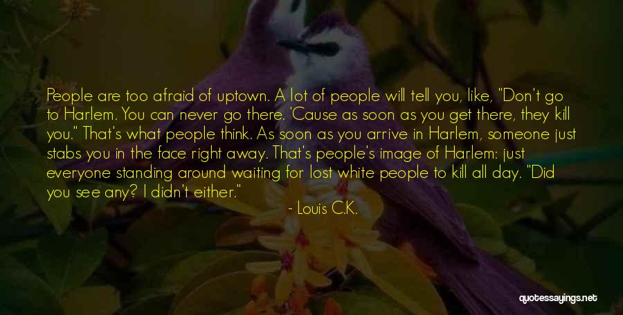 Funny Louis C.k. Quotes By Louis C.K.