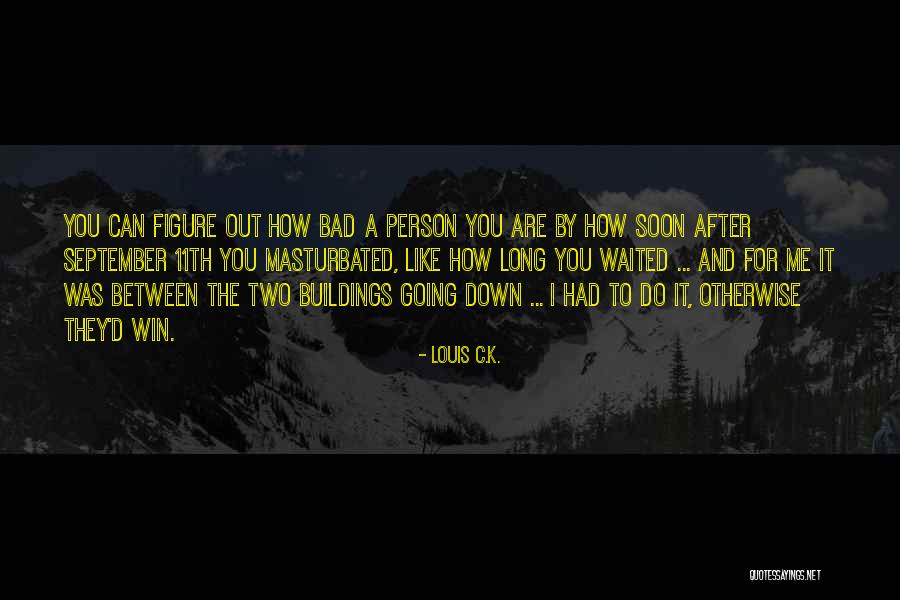 Funny Louis C.k. Quotes By Louis C.K. Funny Louis C.k. Quotes By Louis C.K.