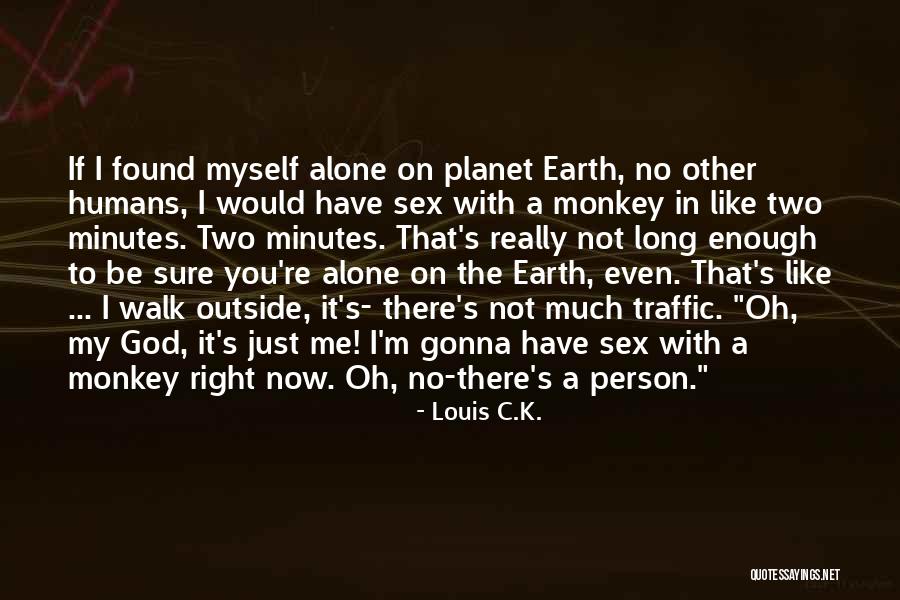 Funny Louis C.k. Quotes By Louis C.K. Funny Louis C.k. Quotes By Louis C.K.
