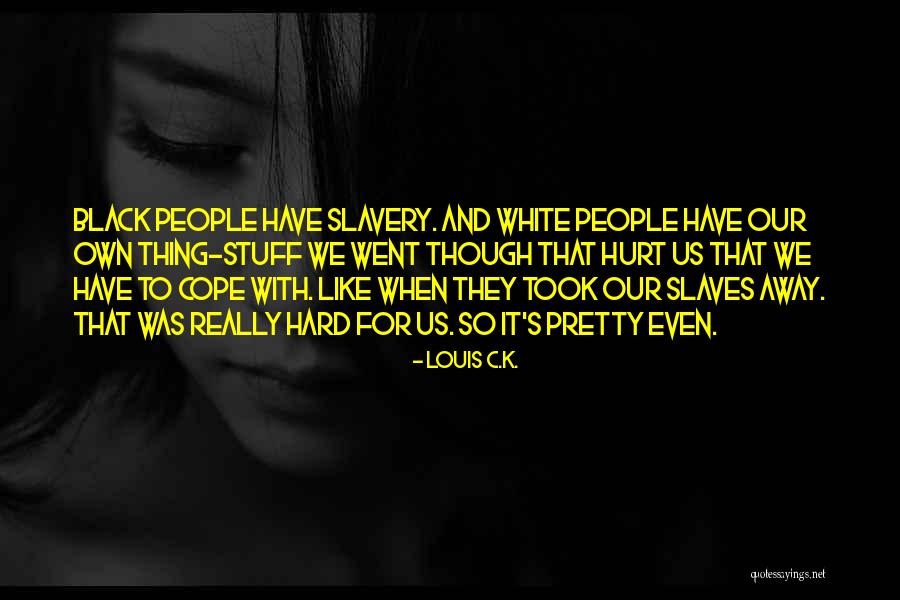 Funny Louis C.k. Quotes By Louis C.K. Funny Louis C.k. Quotes By Louis C.K.