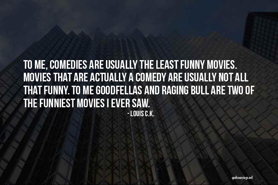 Funny Louis C.k. Quotes By Louis C.K. Funny Louis C.k. Quotes By Louis C.K.