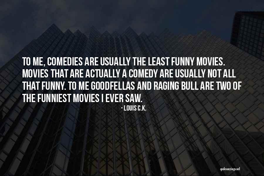 Funny Louis C.k. Quotes By Louis C.K.