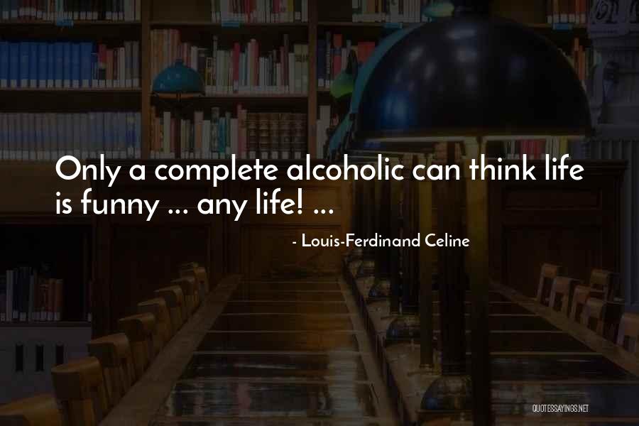 Funny Louis C.k. Quotes By Louis-Ferdinand Celine Funny Louis C.k. Quotes By Louis-Ferdinand Celine