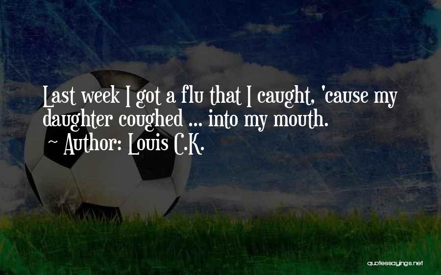 Funny Louis Quotes By Louis C.K.