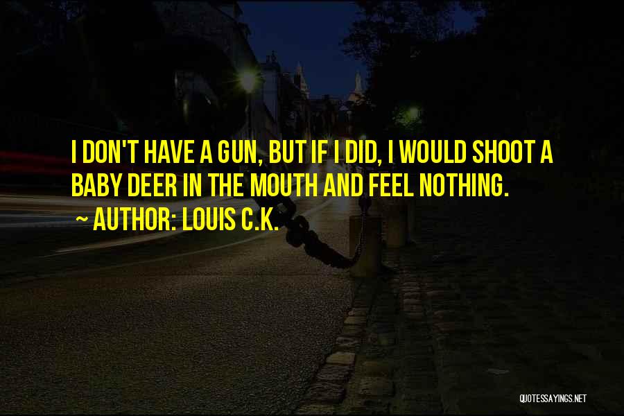 Funny Louis Quotes By Louis C.K.