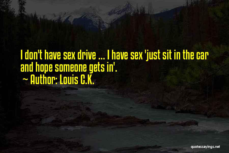 Funny Louis Quotes By Louis C.K.