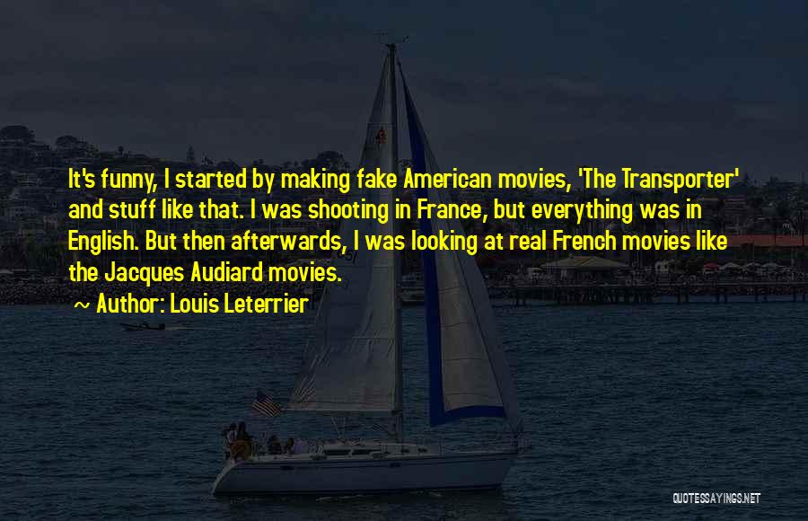 Funny Louis Quotes By Louis Leterrier