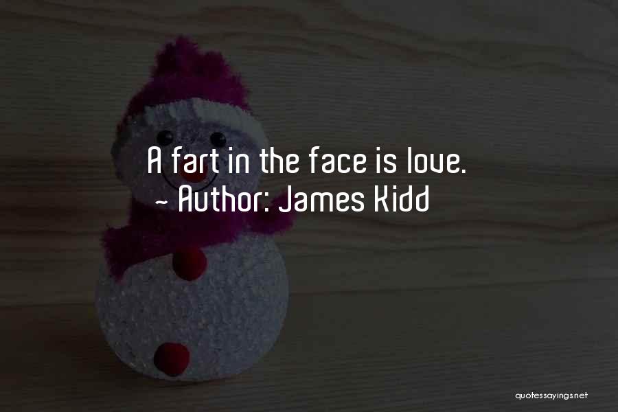 Funny Love Fart Quotes By James Kidd
