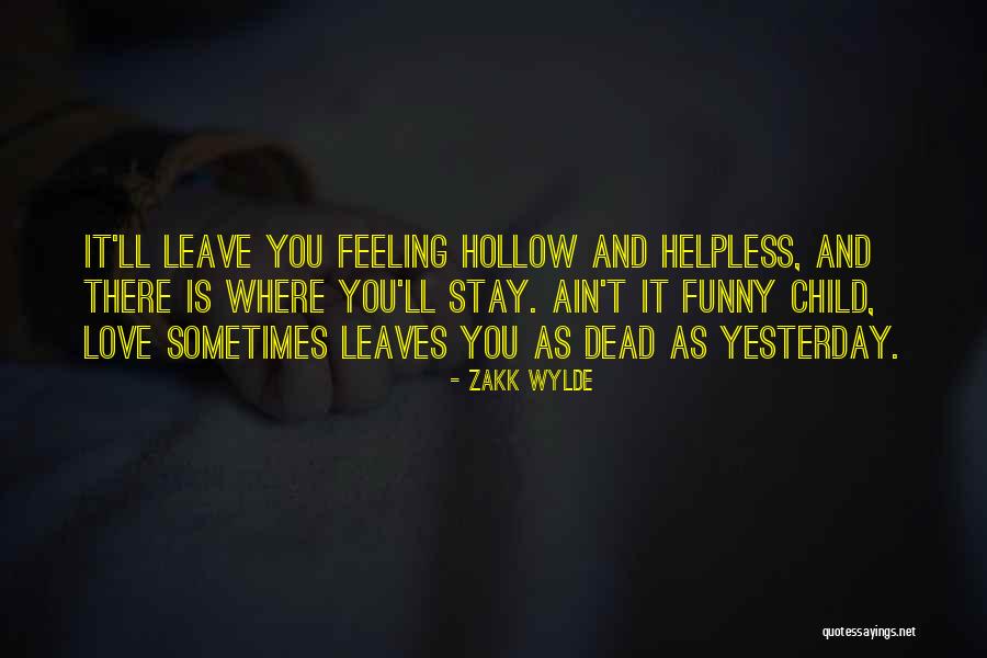 Funny Love Feeling Quotes By Zakk Wylde Funny Love Feeling Quotes By Zakk Wylde