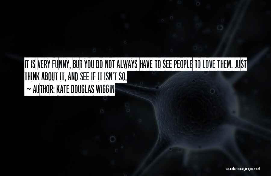 Funny Love Quotes By Kate Douglas Wiggin