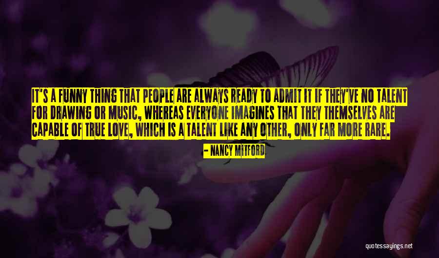 Funny Love True Quotes By Nancy Mitford