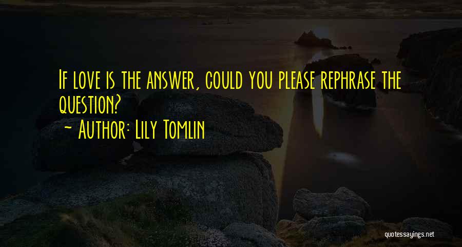 Funny Love You Quotes By Lily Tomlin