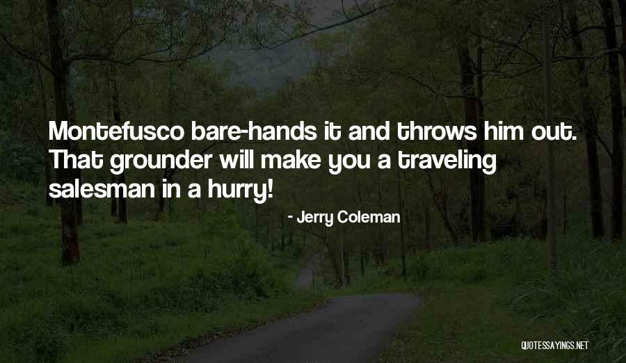 Funny Make Out Quotes By Jerry Coleman Funny Make Out Quotes By Jerry Coleman