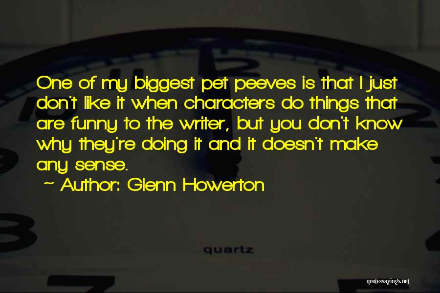 Funny Make Sense Quotes By Glenn Howerton