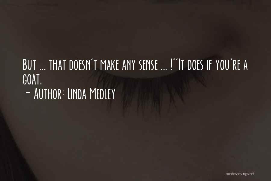 Funny Make Sense Quotes By Linda Medley